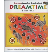 EVEN MORE TALES OF MY GRANDMOTHER'S DREAMTIME - BY NAIURA - VOLUME 3