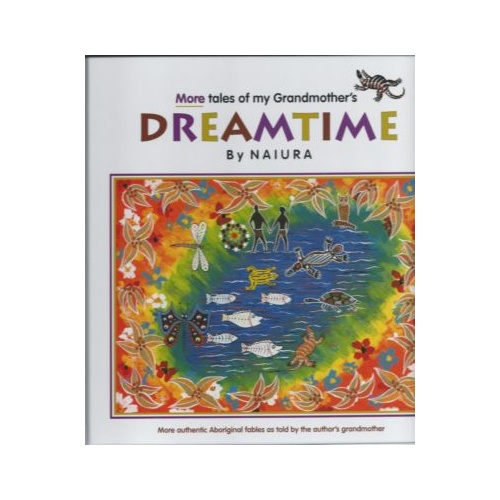'More Tales of my Grandmother's Dreamtime' - By Naiura - Volume 2